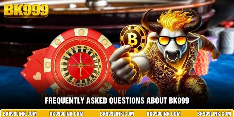 Frequently asked questions about BK999
